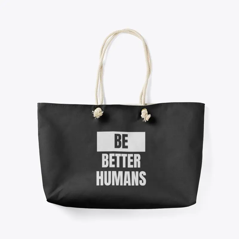 Be Better Humans