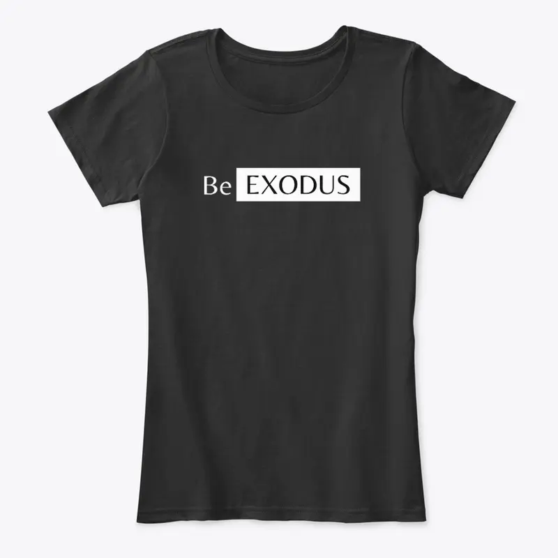 Shop "Be Exodus" Clothing & Merchandise