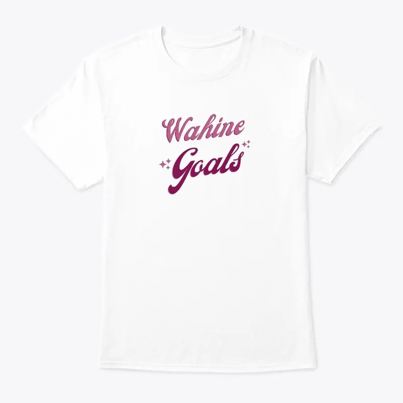 Wahine Goals T-shirts & Hoodies