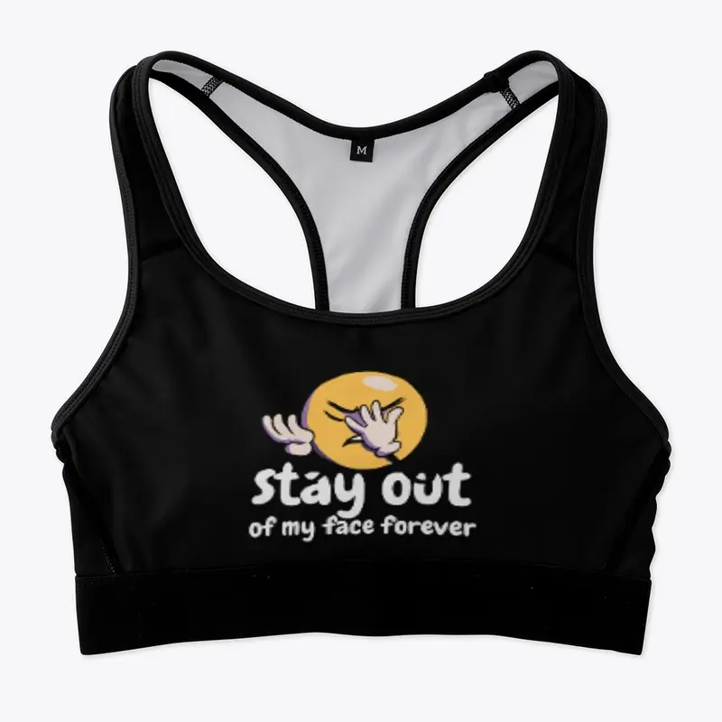 Stay Out Of My Face Forever T-Shirts