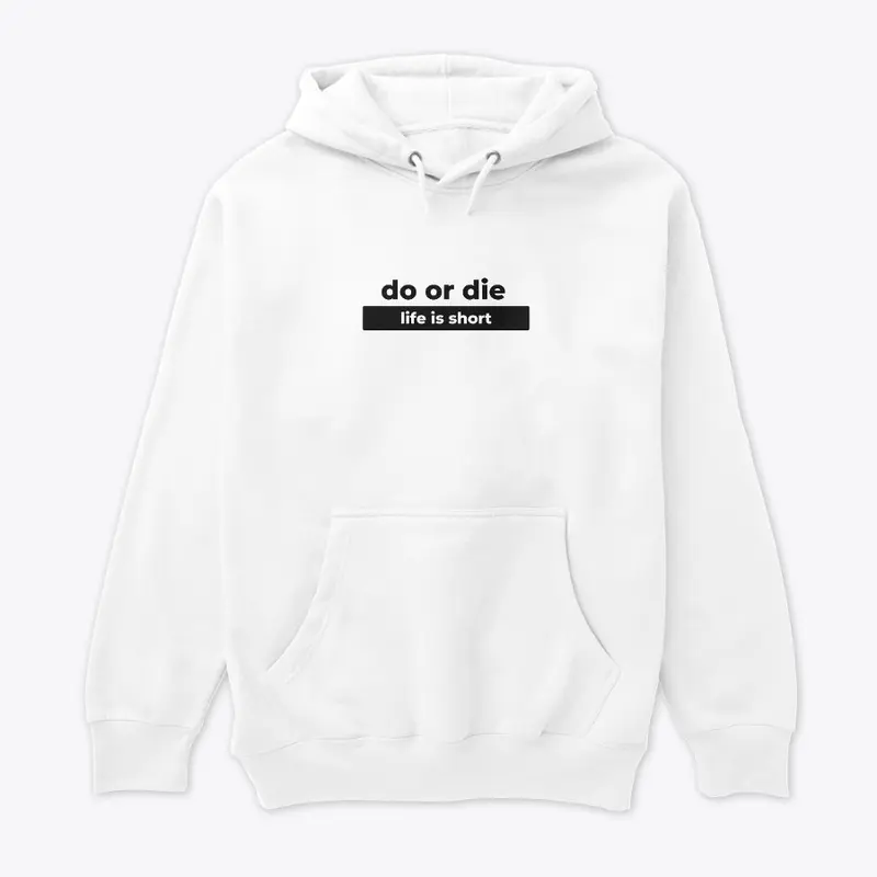 Do Or Die Tees & Hoodies